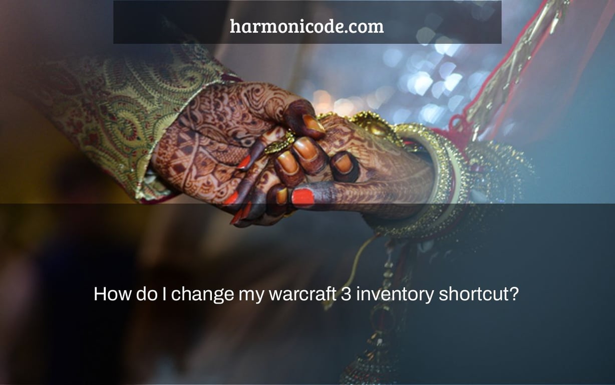 How do I change my warcraft 3 inventory shortcut?