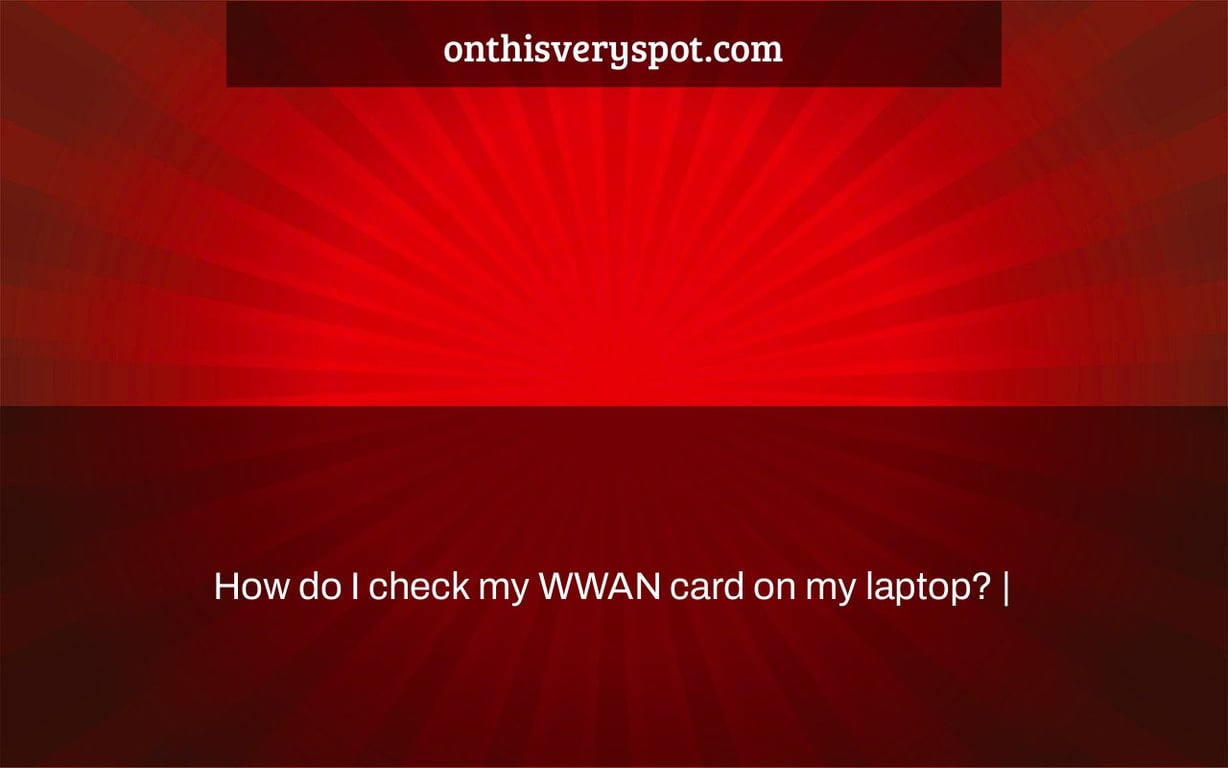 How do I check my WWAN card on my laptop? |