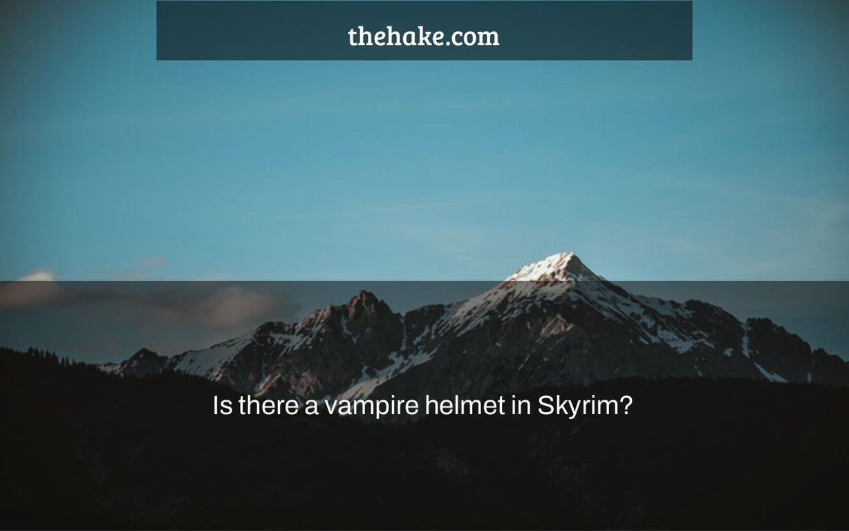 Is there a vampire helmet in Skyrim?