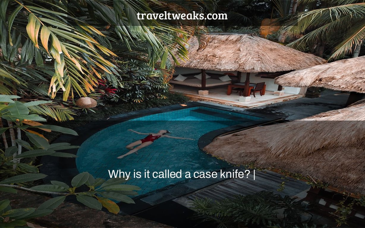 Why is it called a case knife? |