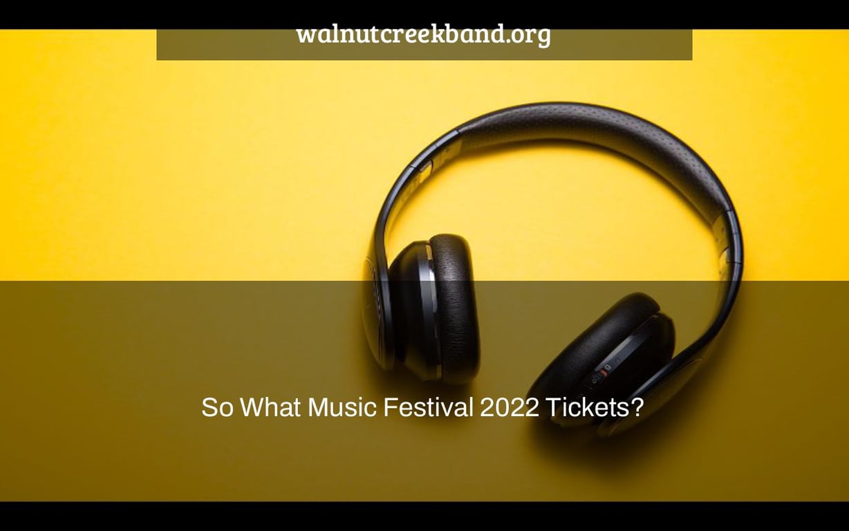 So What Music Festival 2022 Tickets?