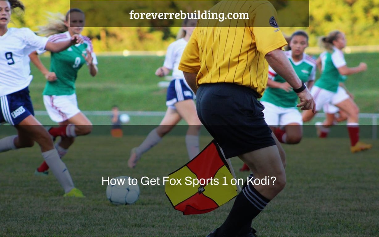 How to Get Fox Sports 1 on Kodi?