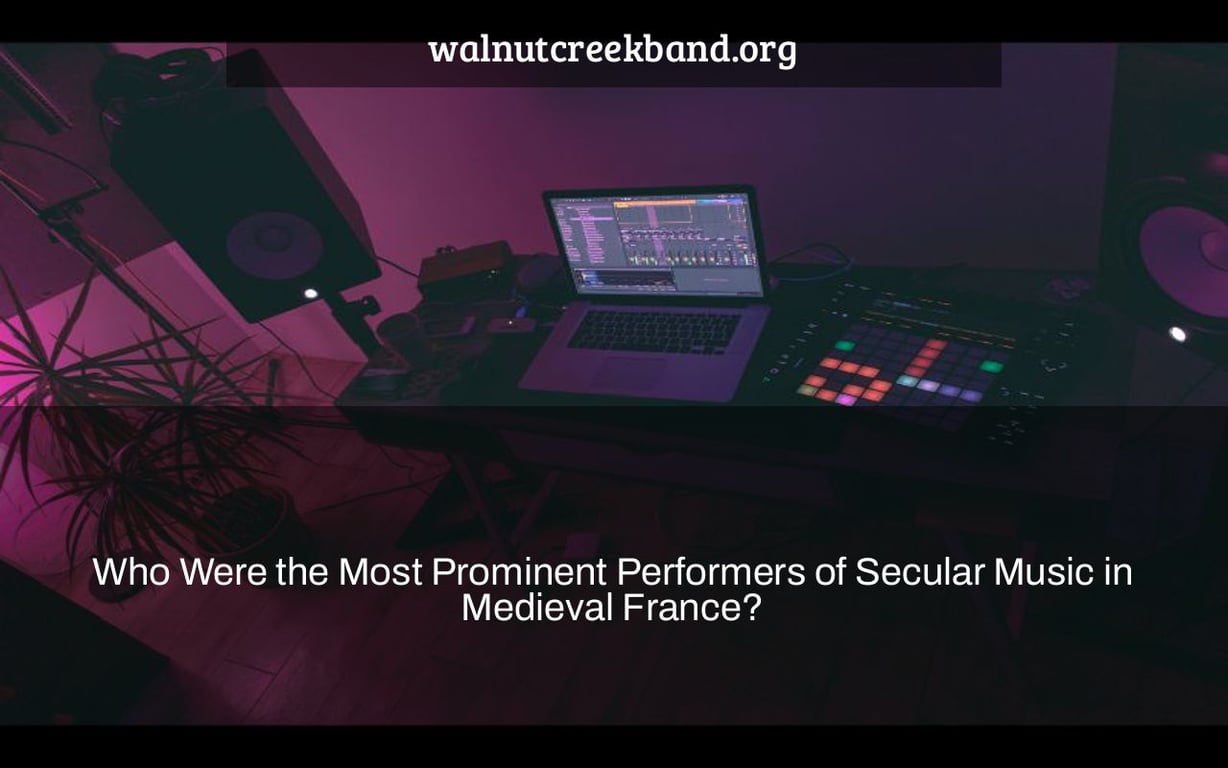 Who Were the Most Prominent Performers of Secular Music in Medieval France?