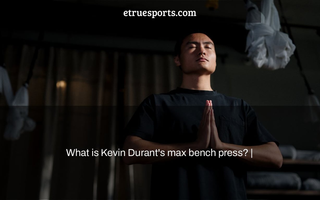 What is Kevin Durant's max bench press? |