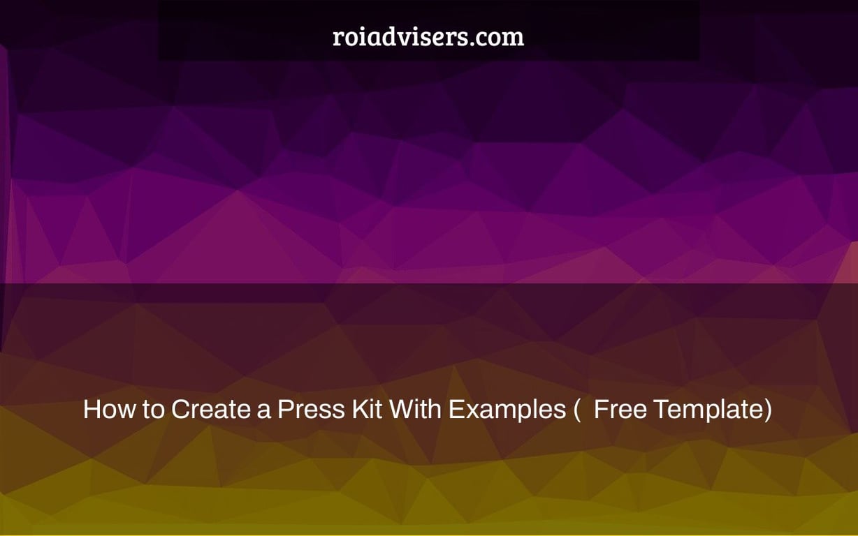 How to Create a Press Kit With Examples (+ Free Template)