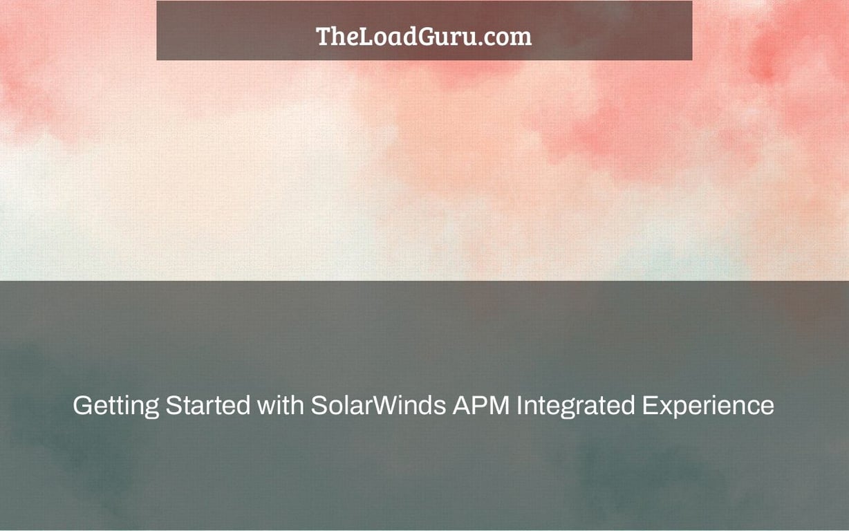 Getting Started with SolarWinds APM Integrated Experience