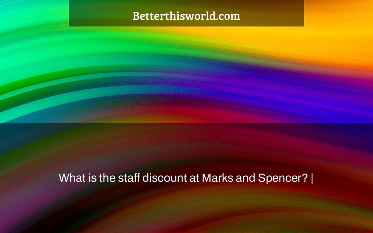 What is the staff discount at Marks and Spencer? |