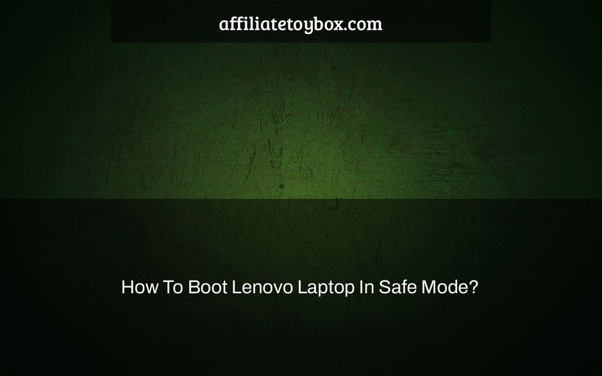 How To Boot Lenovo Laptop In Safe Mode? Affiliate Toy Box