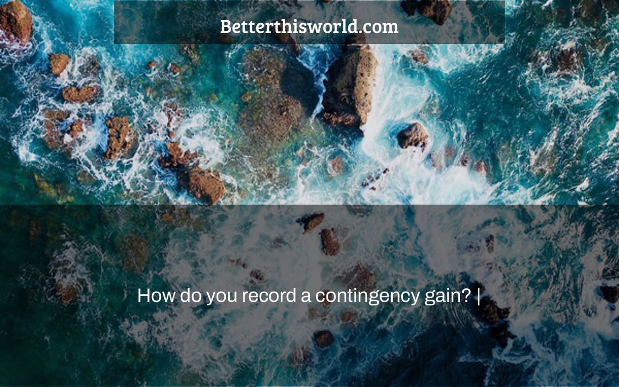 How do you record a contingency gain? |