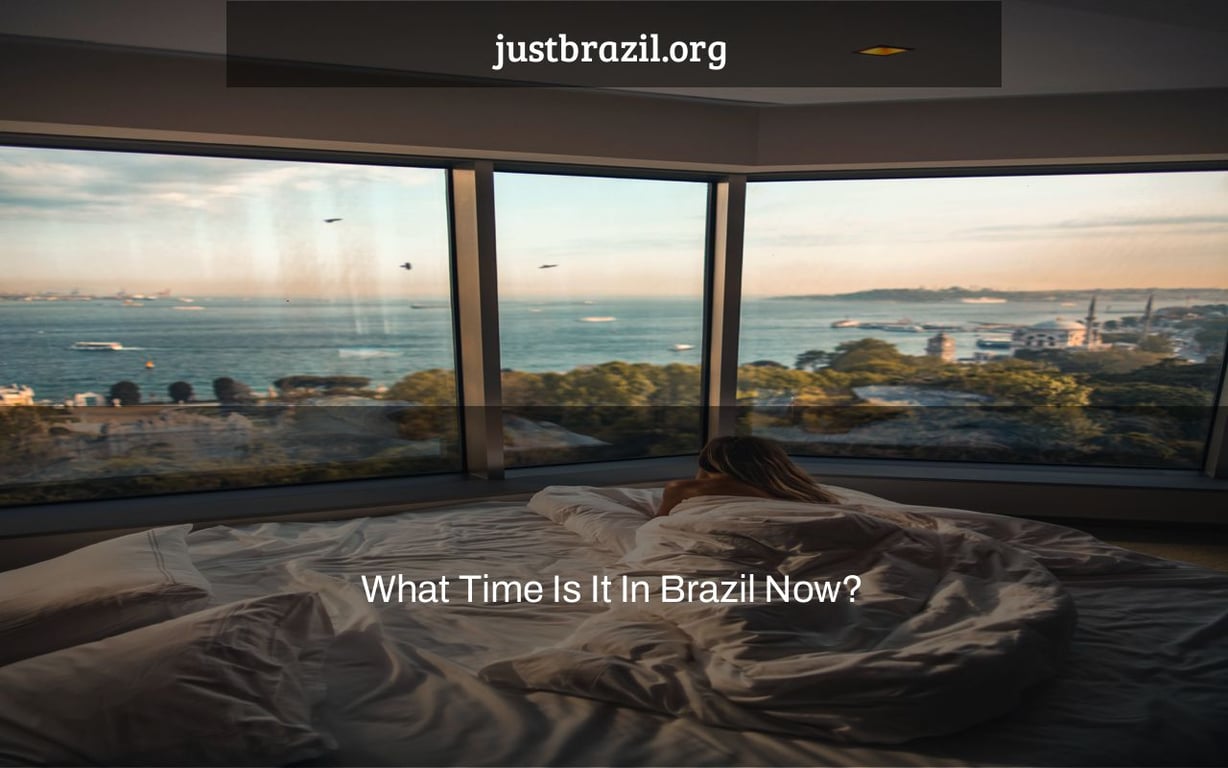 What Time Is It In Brazil Now? • Just Brazil