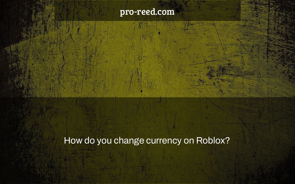 How do you change currency on Roblox?