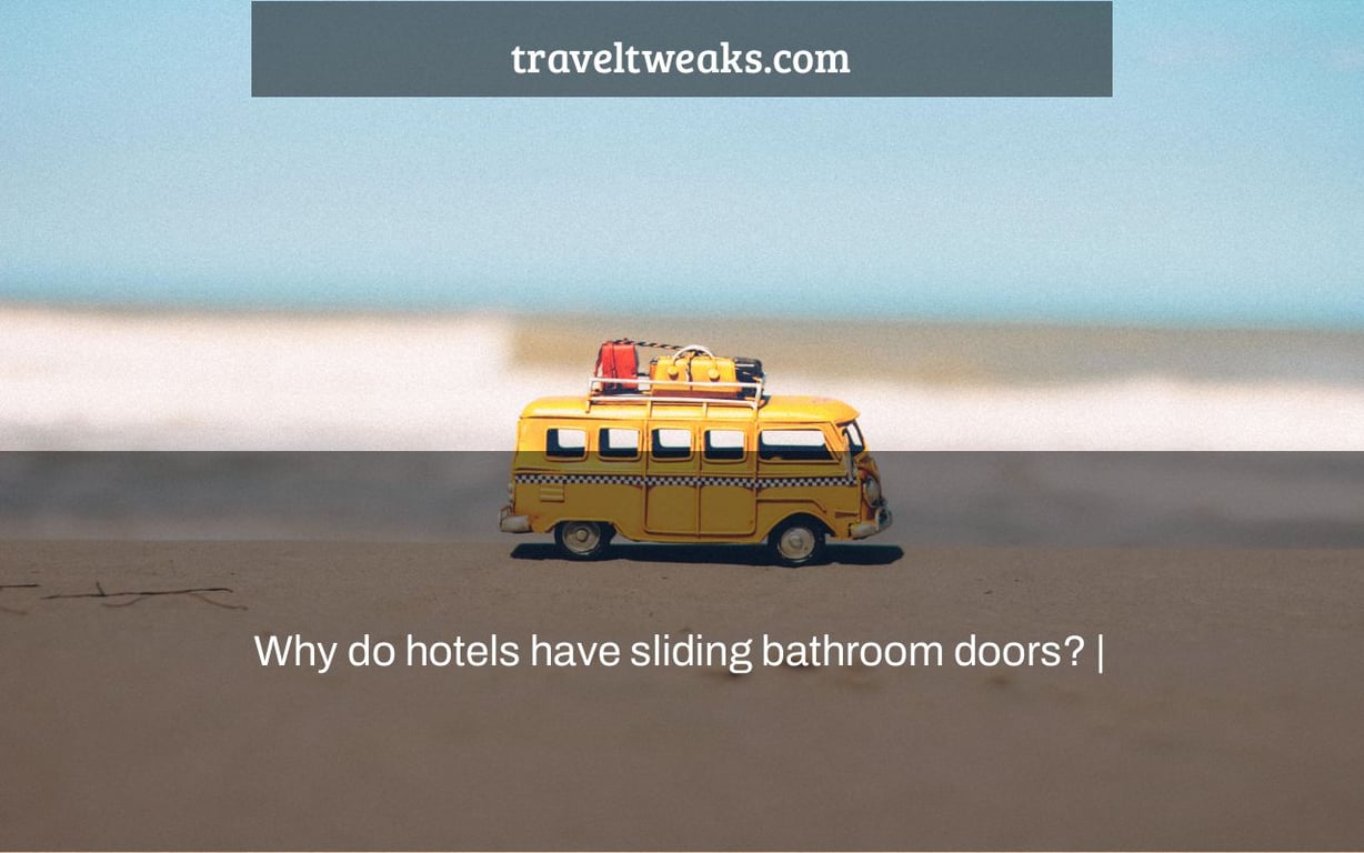 Why do hotels have sliding bathroom doors? |