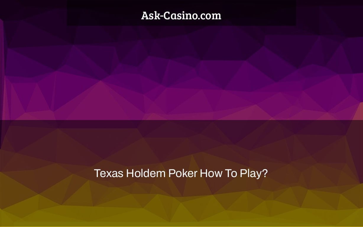 Texas Holdem Poker How To Play?