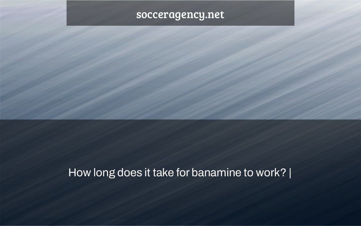 How long does it take for banamine to work? |