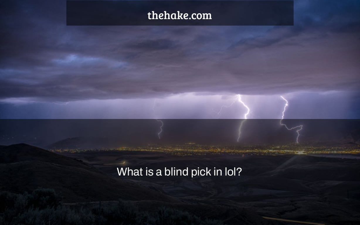 What is a blind pick in lol?