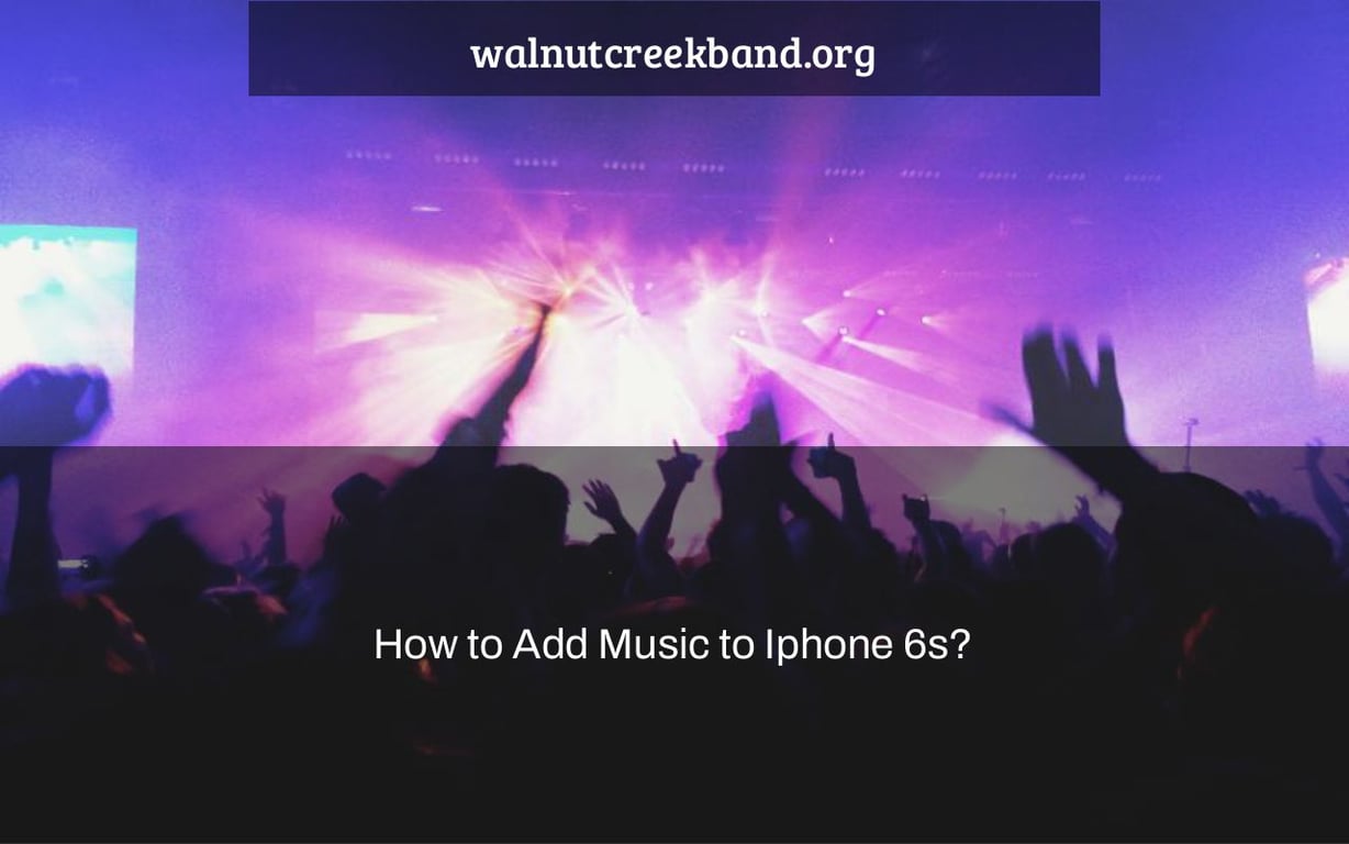 How to Add Music to Iphone 6s?