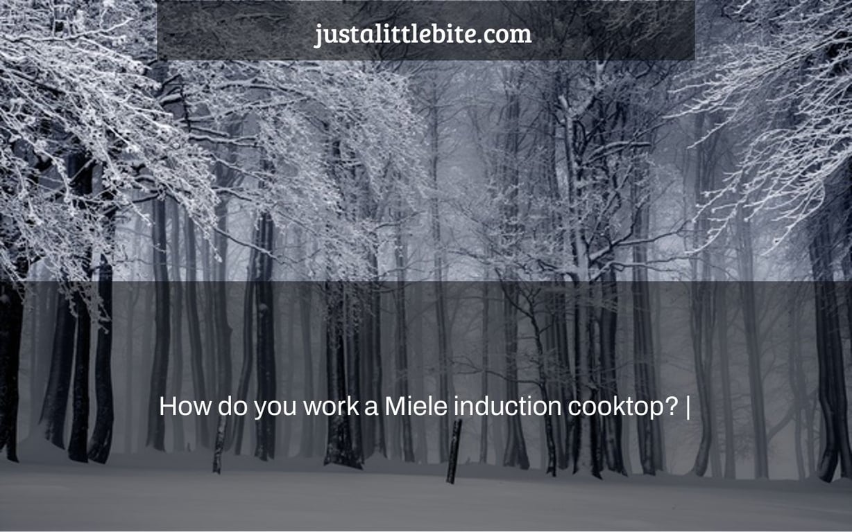 How do you work a Miele induction cooktop? |