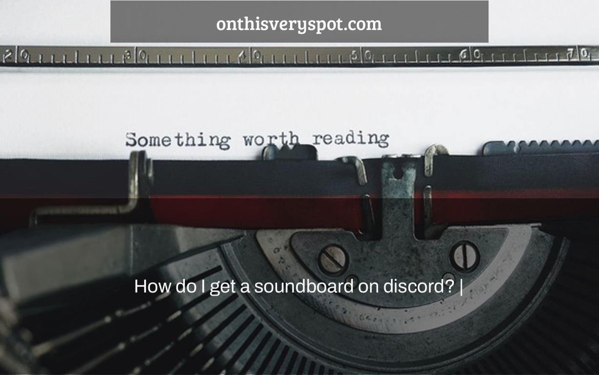 How do I get a soundboard on discord? |