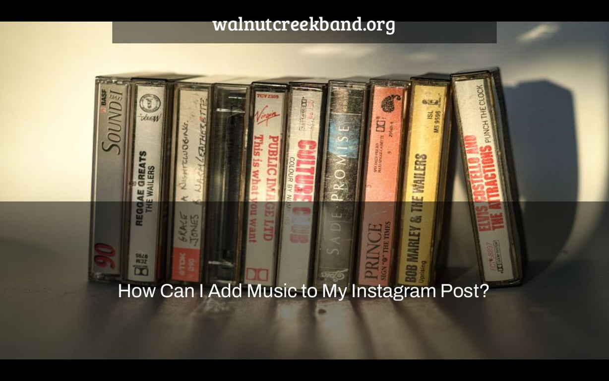 How Can I Add Music to My Instagram Post?