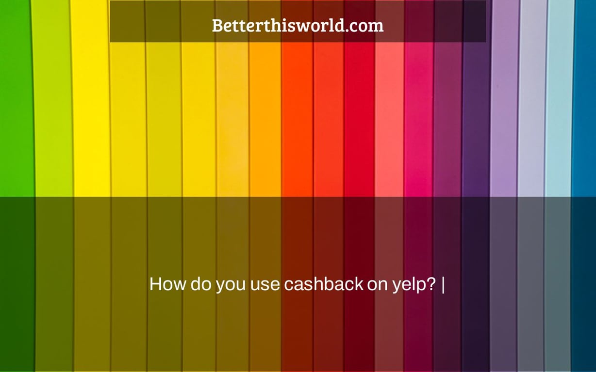How do you use cashback on yelp? |