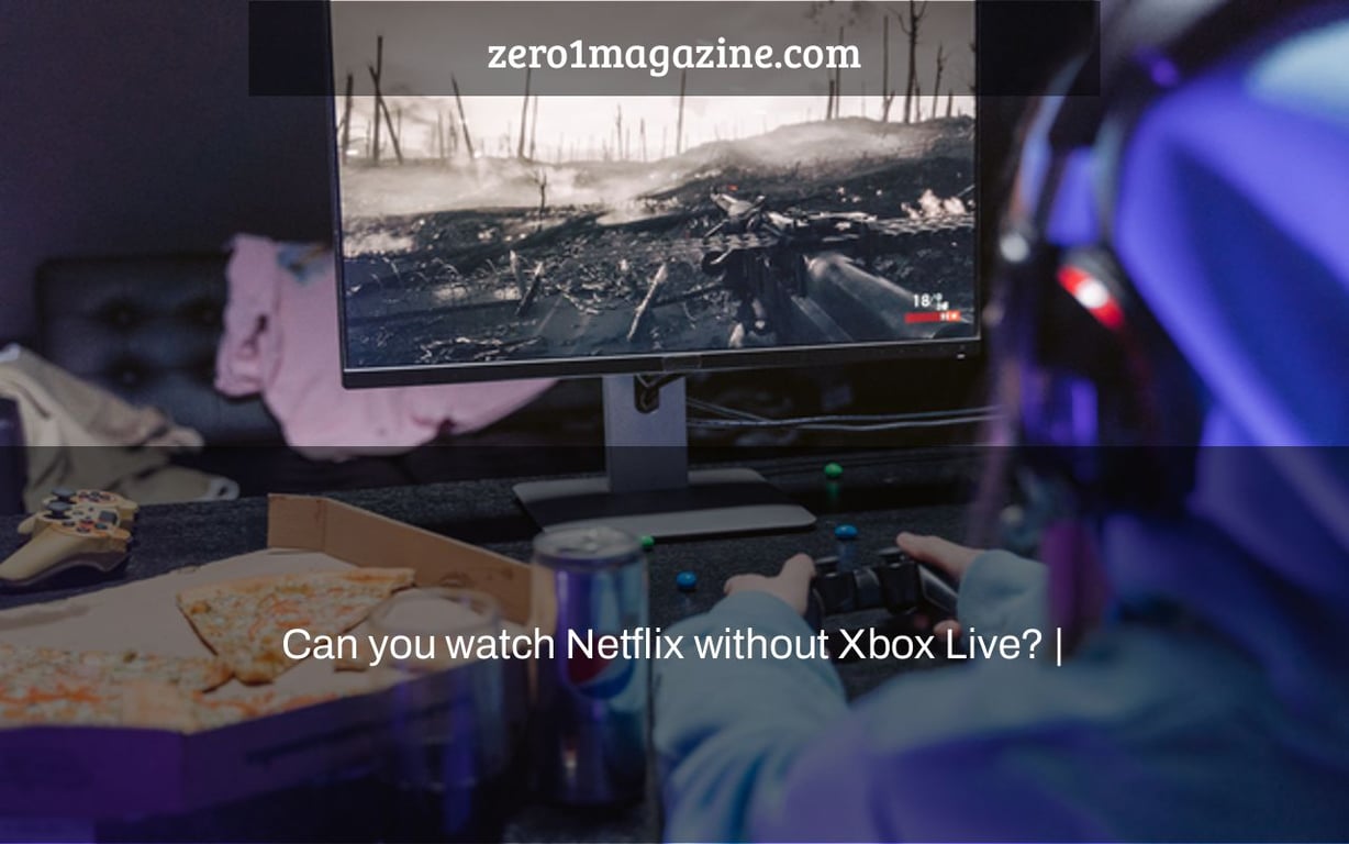 Can you watch Netflix without Xbox Live? |