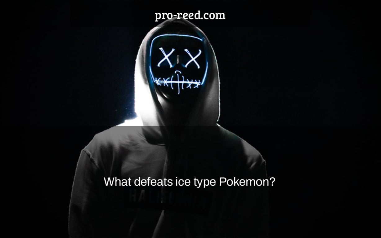 What defeats ice type Pokemon?