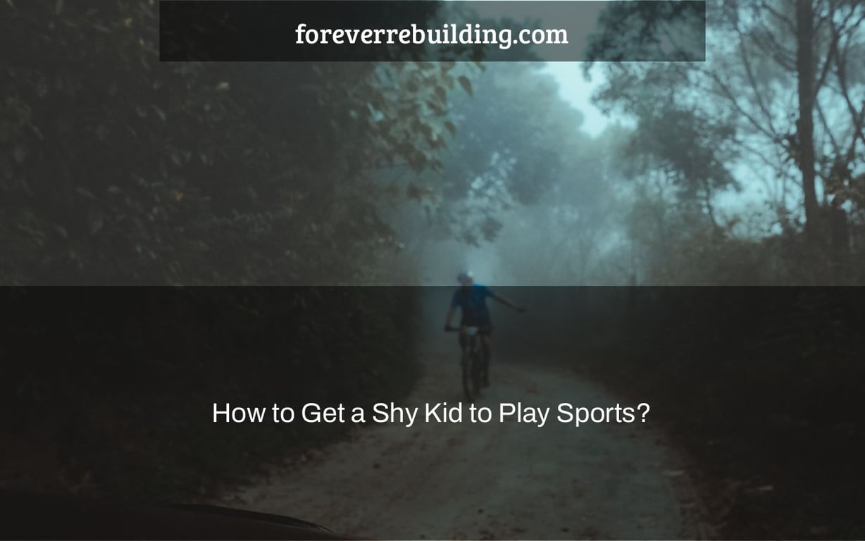 How to Get a Shy Kid to Play Sports?
