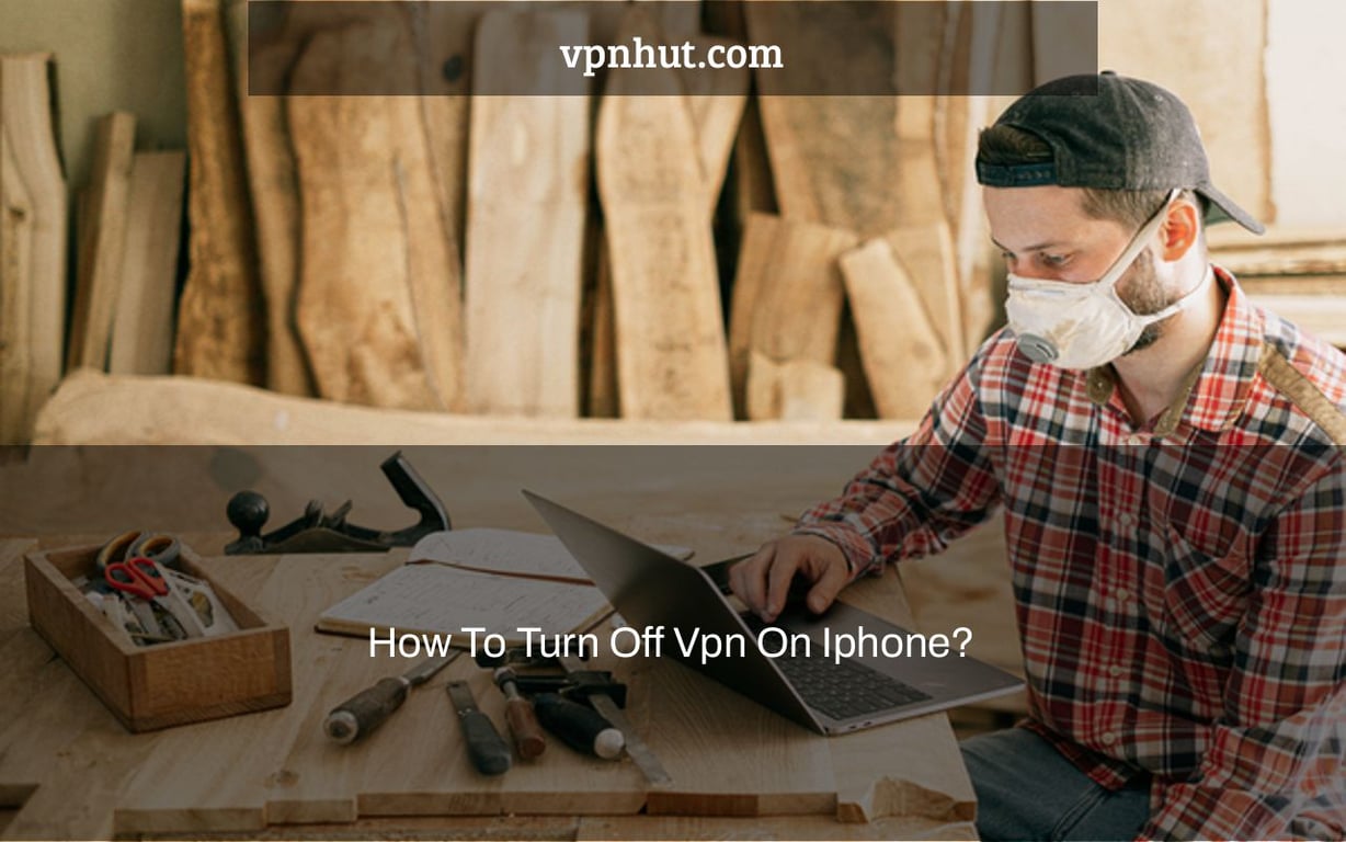 How To Turn Off Vpn On Iphone?