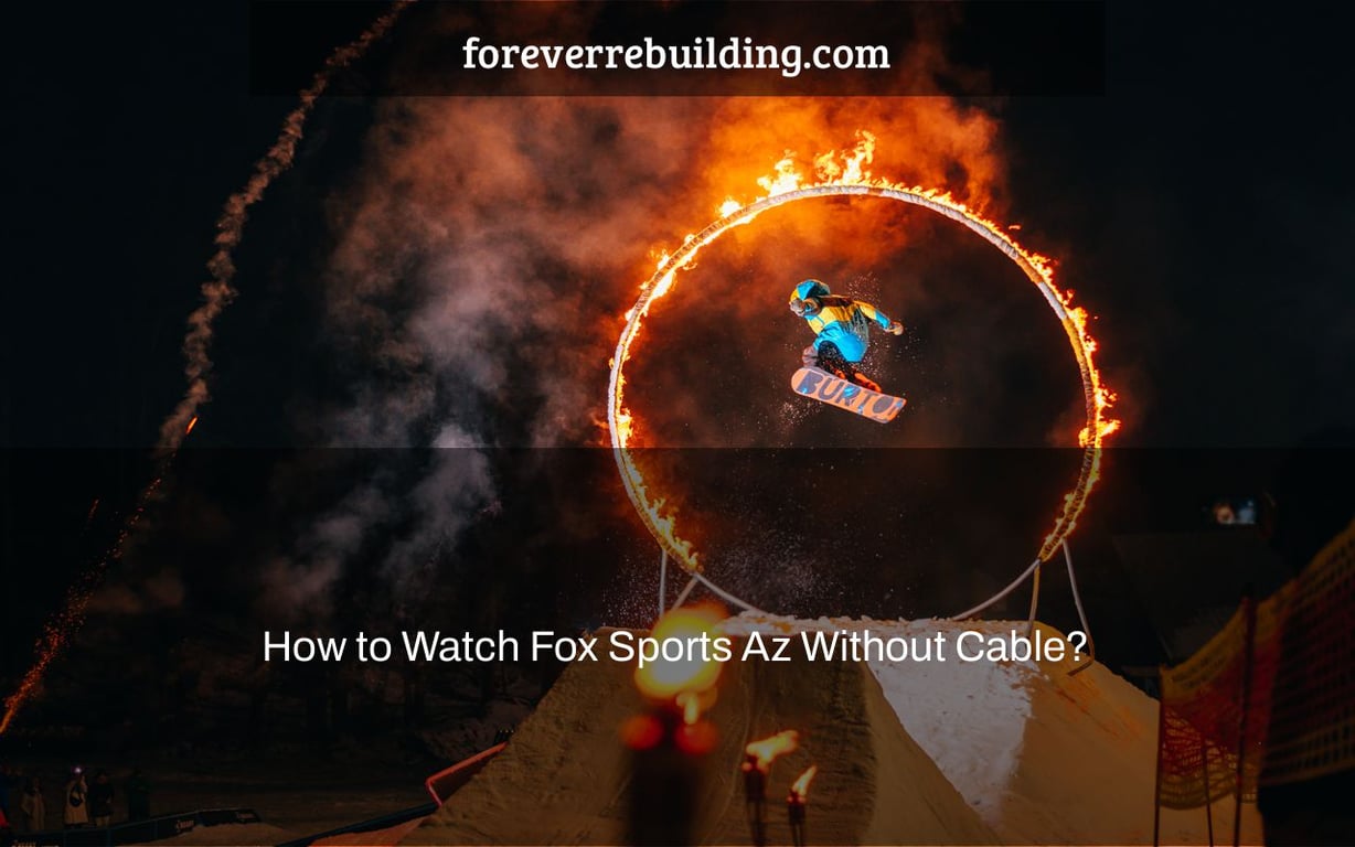 How to Watch Fox Sports Az Without Cable?
