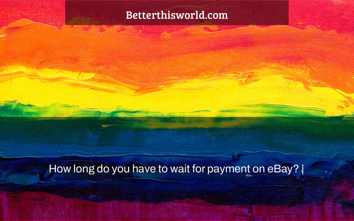 How long do you have to wait for payment on eBay? |