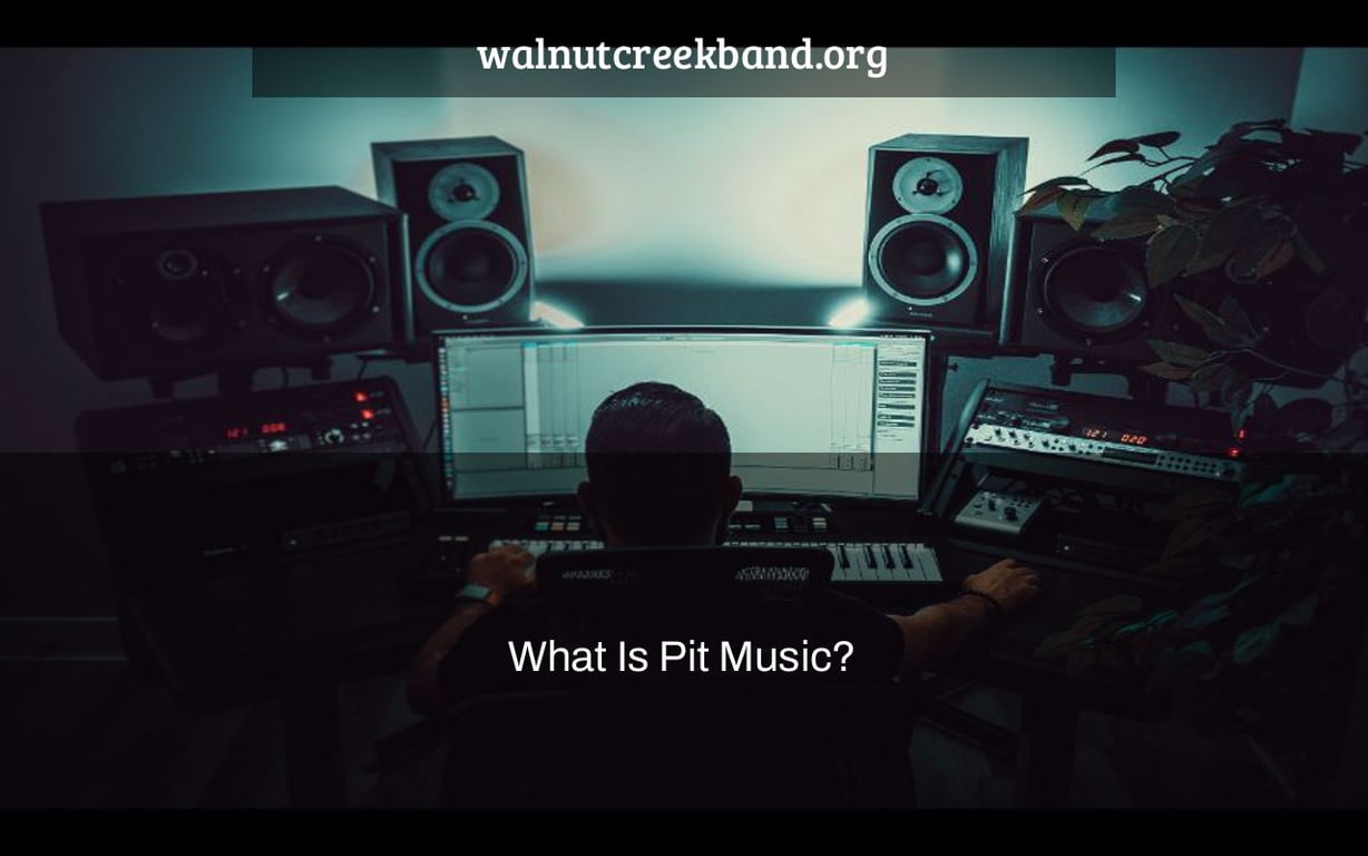 What Is Pit Music?