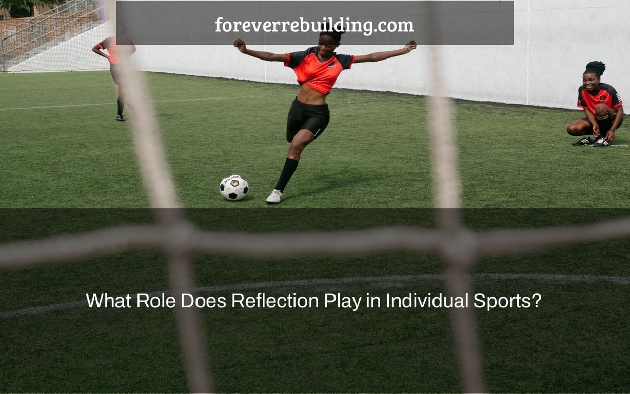 What Role Does Reflection Play in Individual Sports?