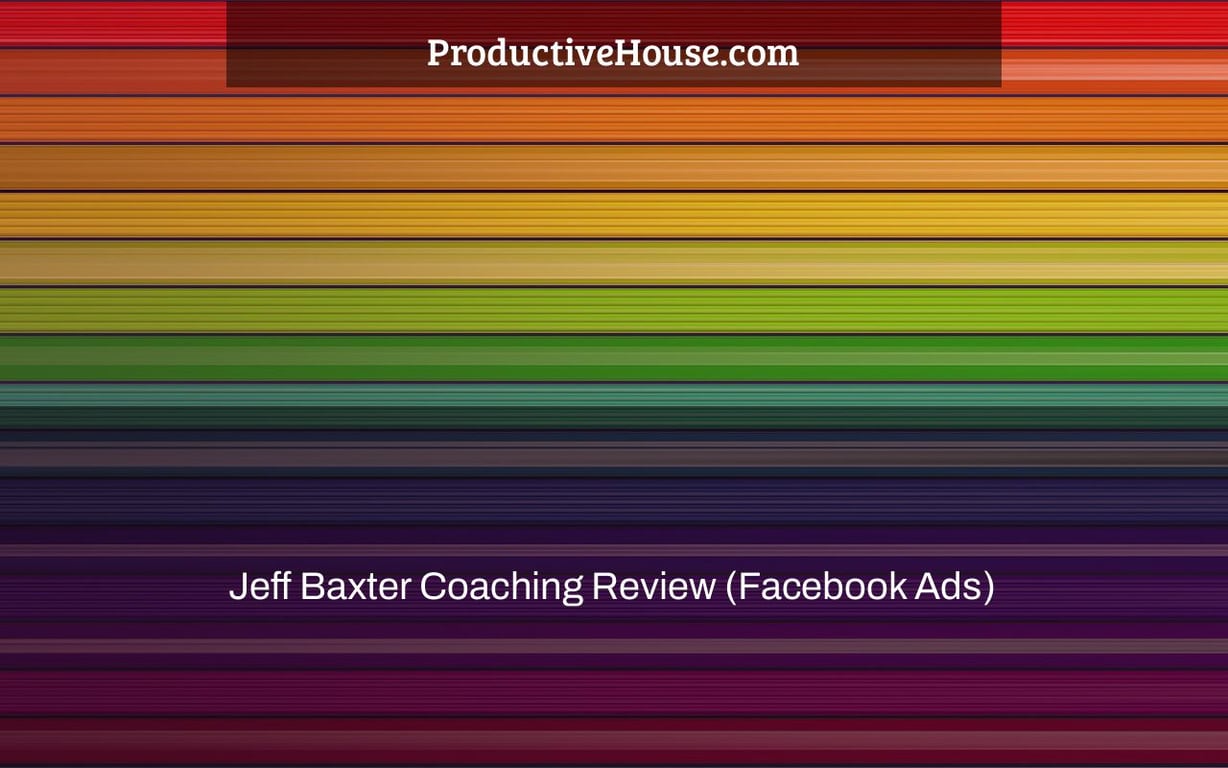 Jeff Baxter Coaching Review (Facebook Ads)
