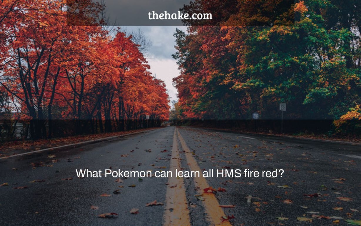 What Pokemon can learn all HMS fire red?