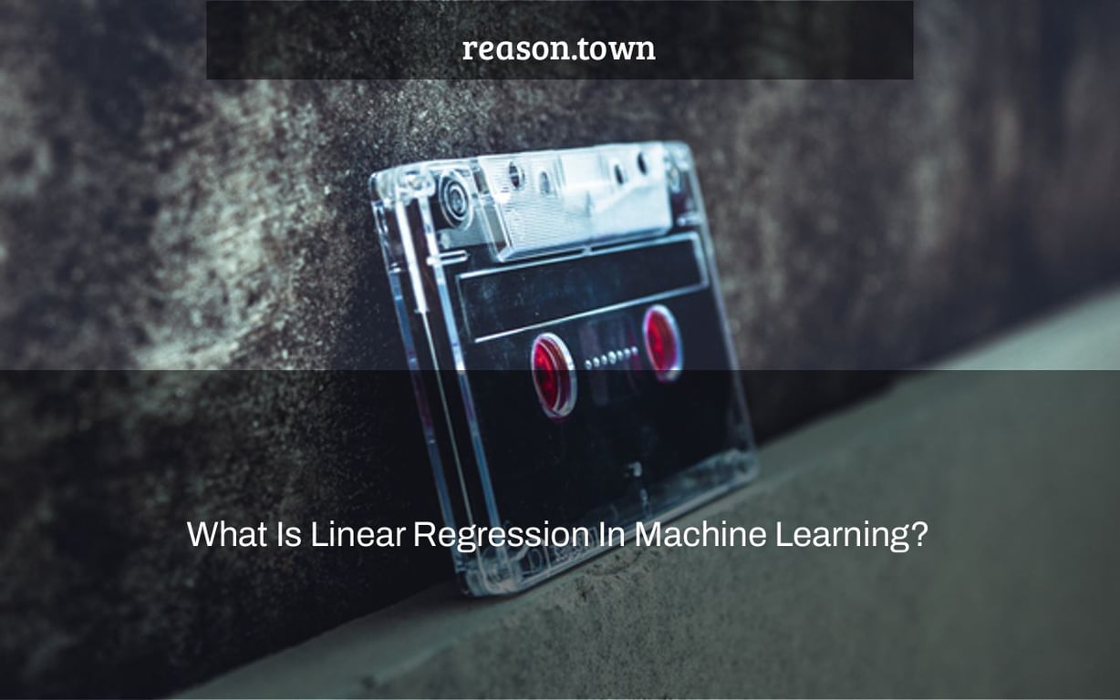 What Is Linear Regression In Machine Learning?