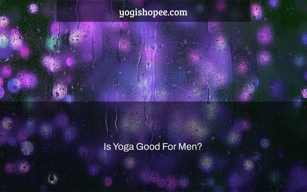 Is Yoga Good For Men?