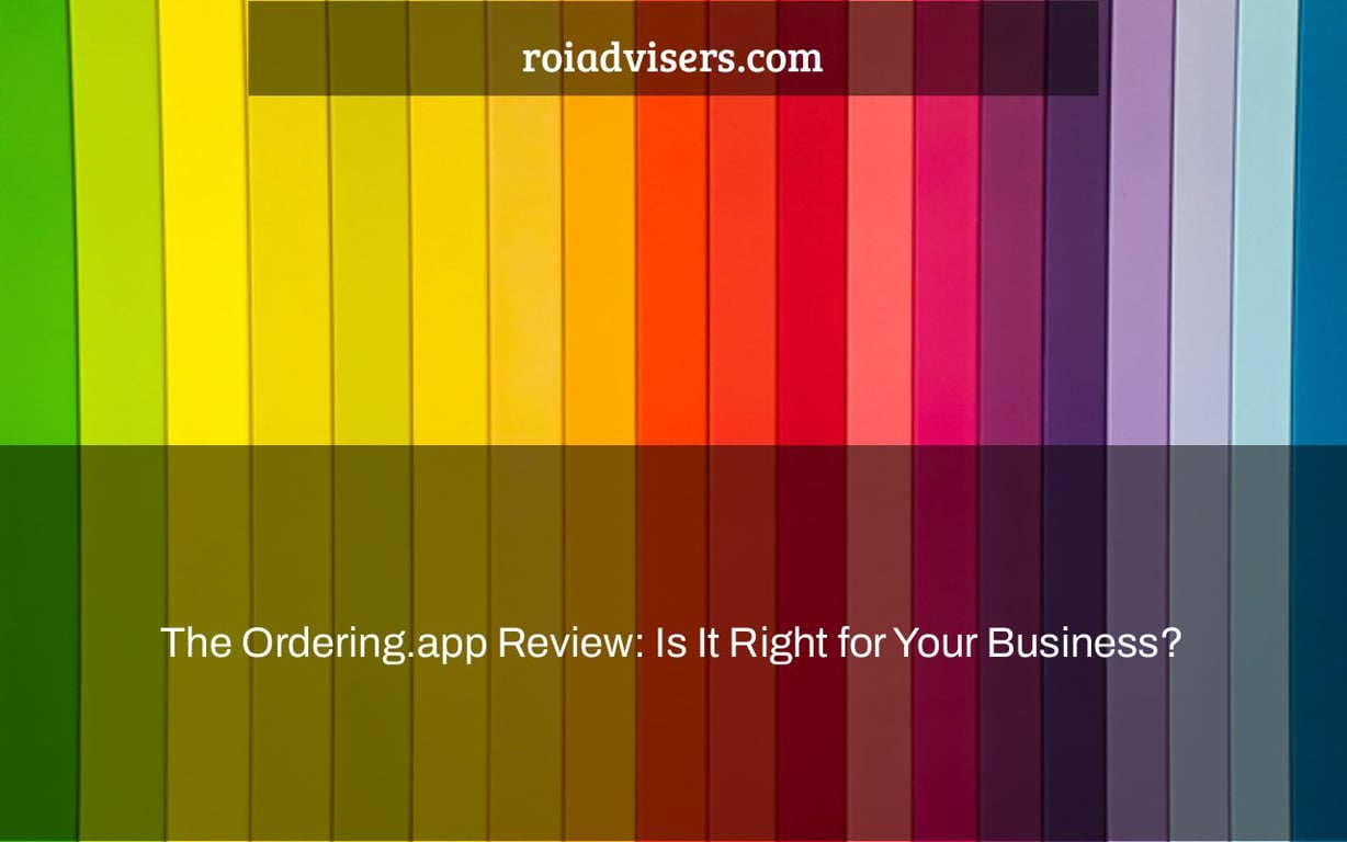 The Ordering.app Review: Is It Right for Your Business?