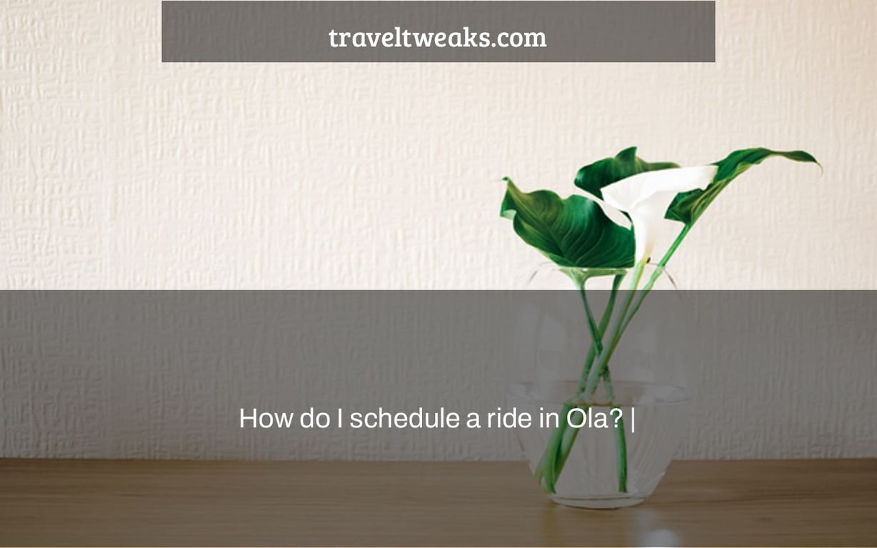 How do I schedule a ride in Ola? |