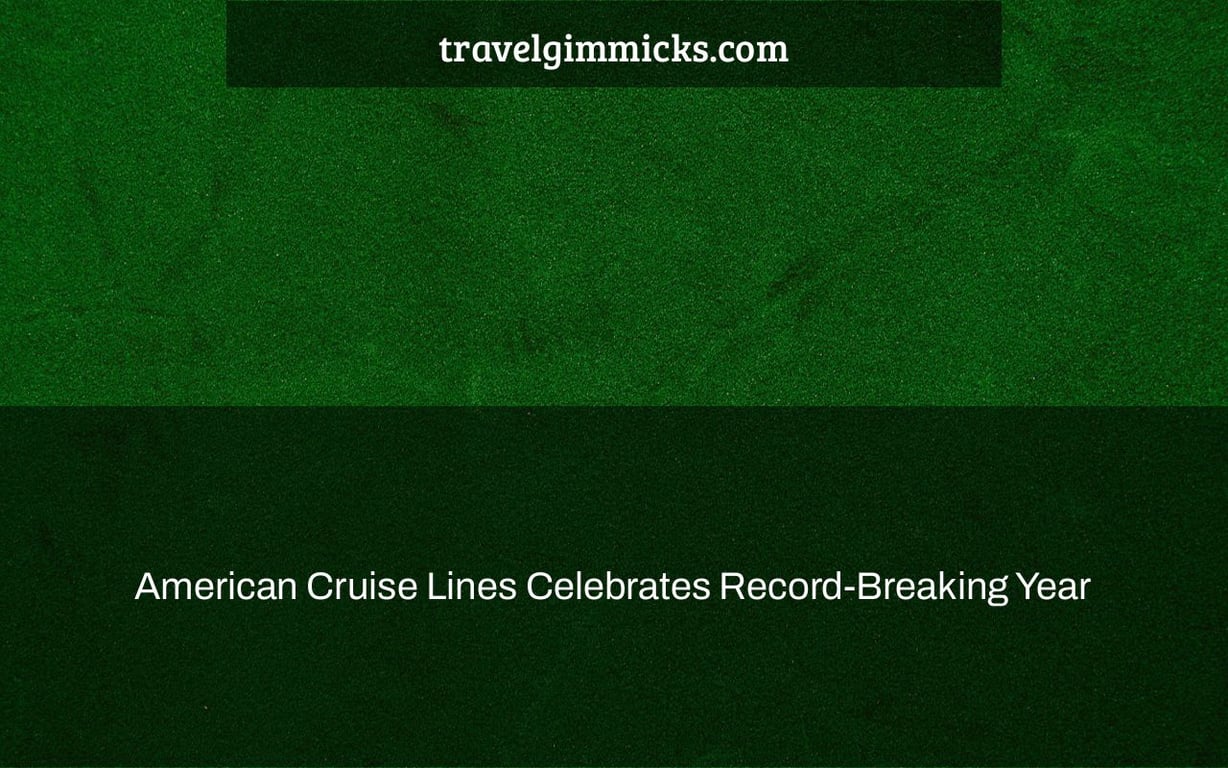 American Cruise Lines Celebrates Record-Breaking Year