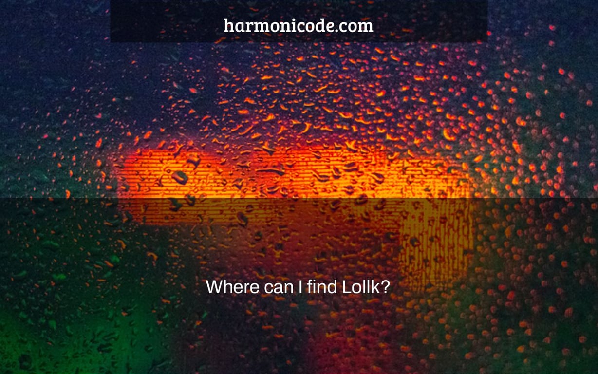 Where can I find Lollk?