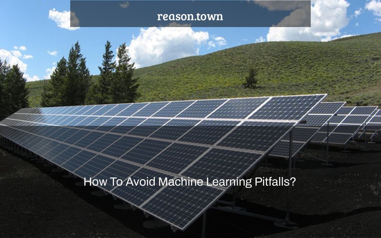 How To Avoid Machine Learning Pitfalls?