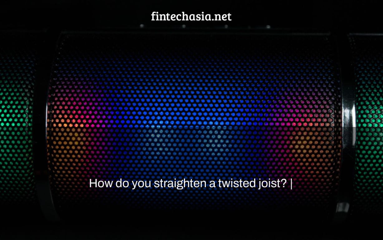How do you straighten a twisted joist? |