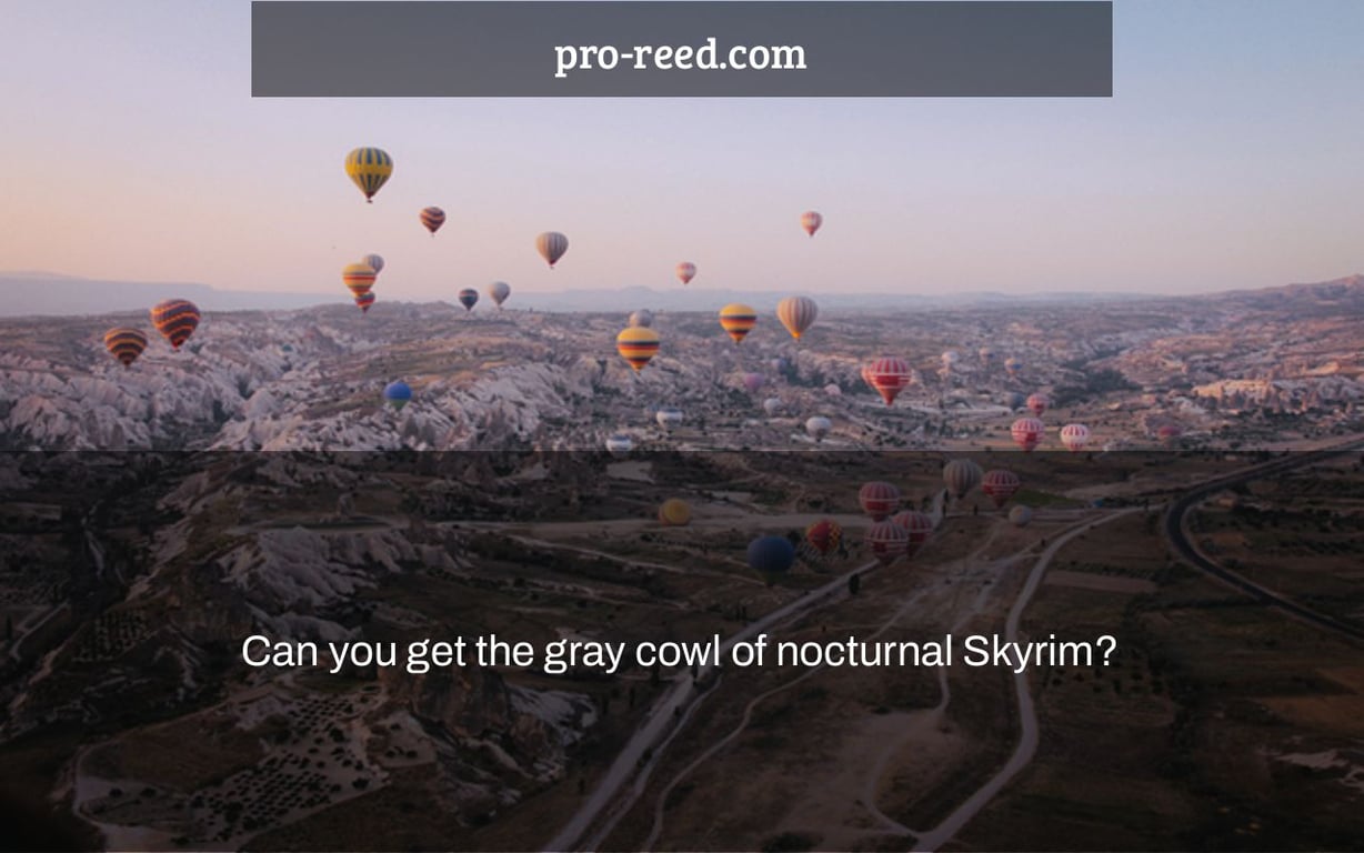 Can you get the gray cowl of nocturnal Skyrim?