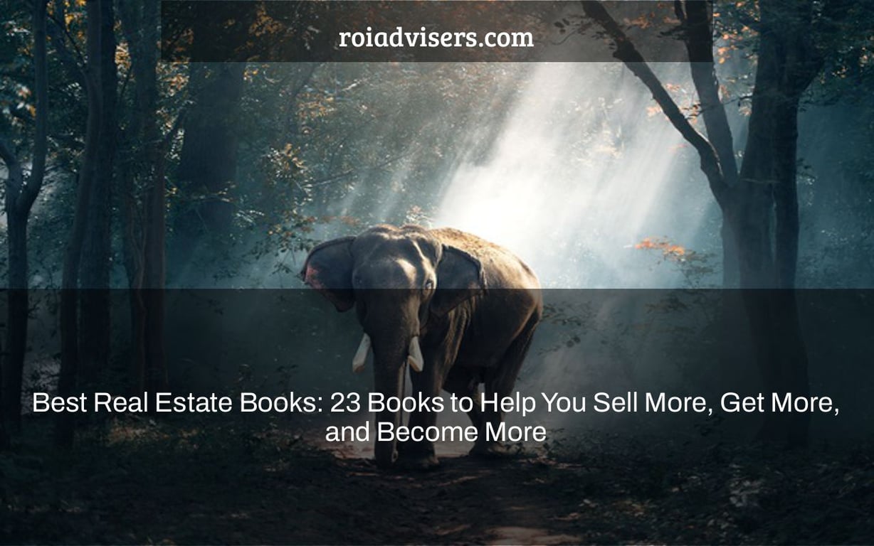 Best Real Estate Books: 23 Books to Help You Sell More, Get More, and Become More