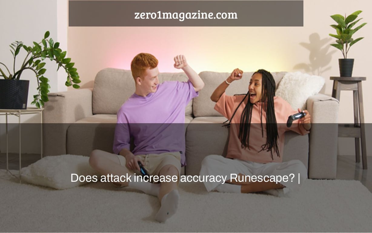 Does attack increase accuracy Runescape? |