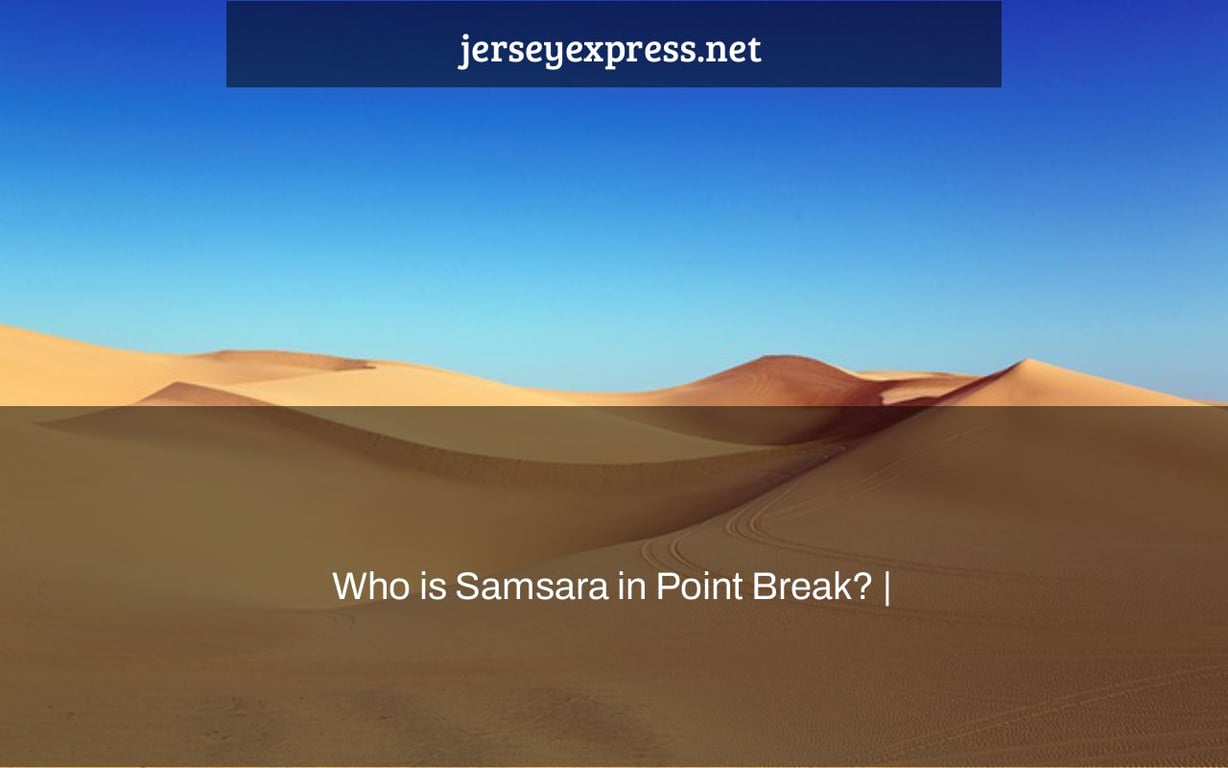 Who is Samsara in Point Break? |