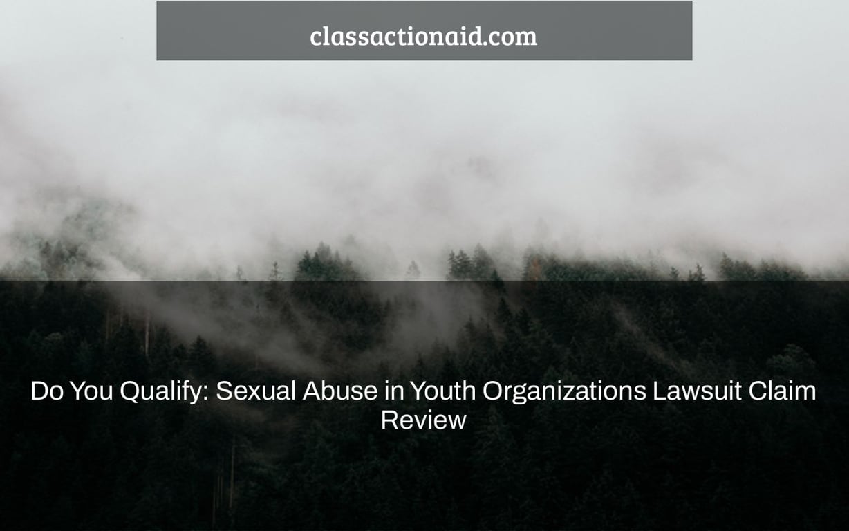 Do You Qualify: Sexual Abuse in Youth Organizations Lawsuit Claim Review