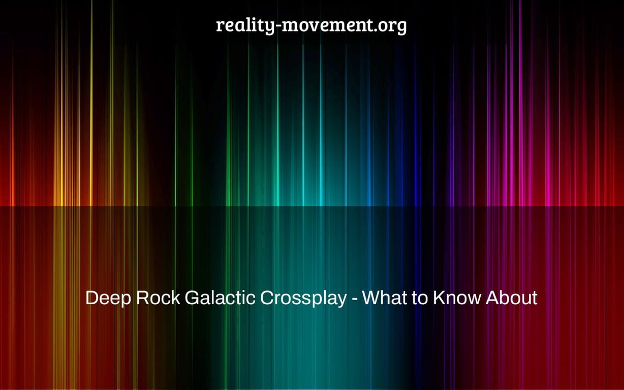 Deep Rock Galactic Crossplay - What to Know About