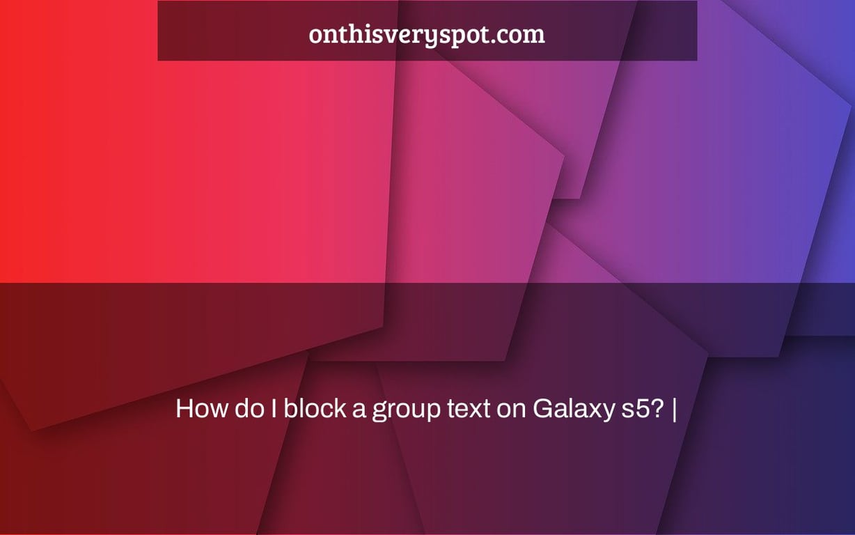 How do I block a group text on Galaxy s5? |