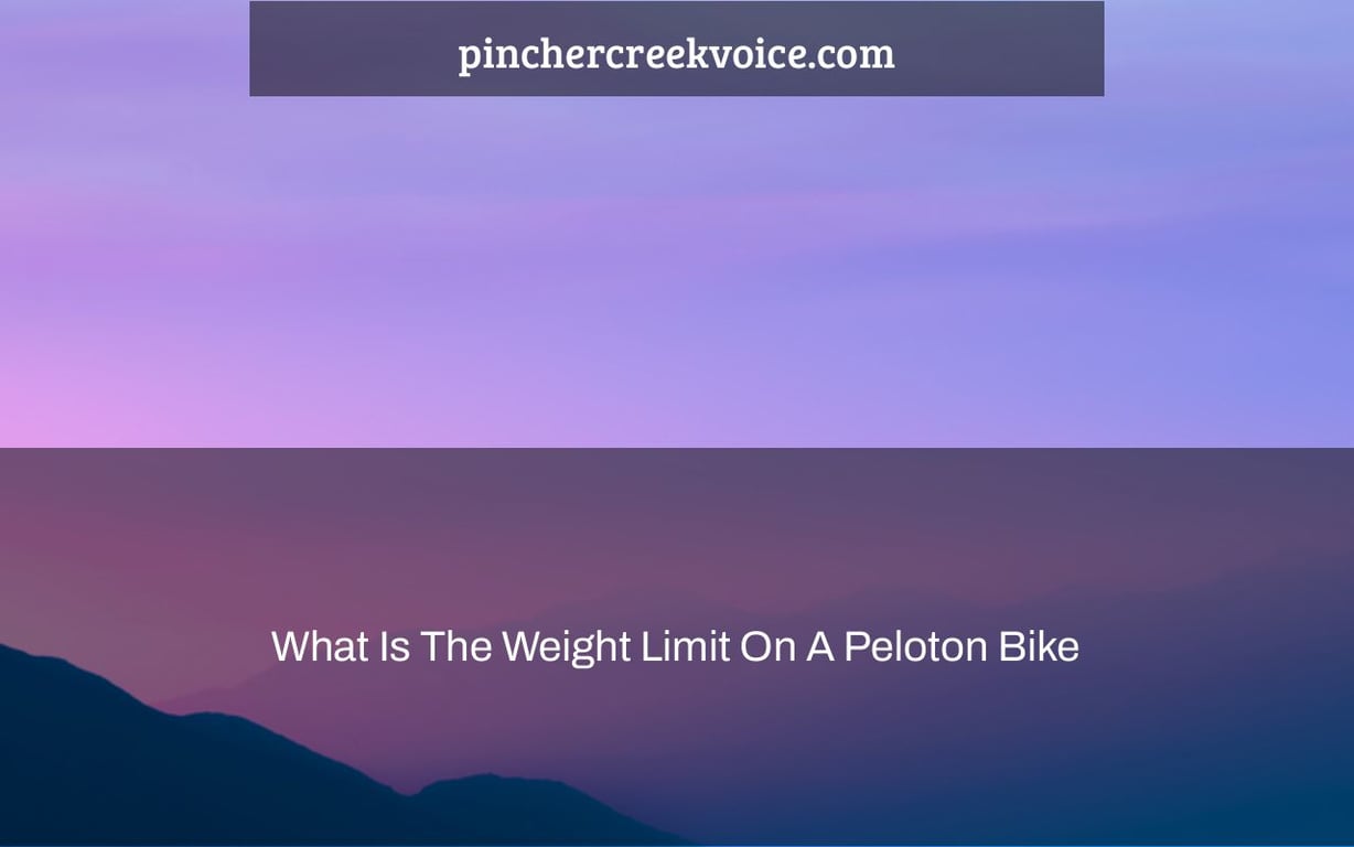 What Is The Weight Limit On A Peloton Bike Pincher Creek Voice